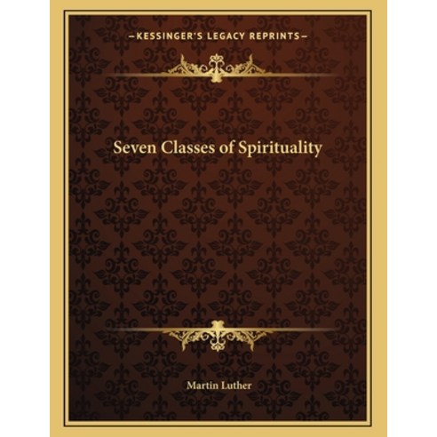 Seven Classes of Spirituality Paperback, Kessinger Publishing, English, 9781163040546