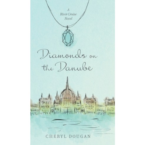 Diamonds on the Danube: A River Cruise Novel Hardcover, FriesenPress, English, 9781525580949