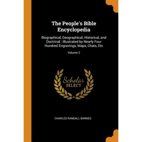 (영문도서) The People''s Bible Encyclopedia: Biographical Geographical Historical and Doctrinal: Illus... Paperback, Franklin Classics, English, 9780341922919