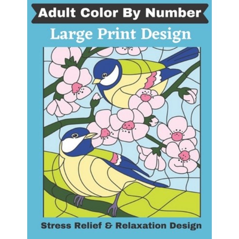 Adult Color By Number Large Print Design Stress Relief & Relaxation ...