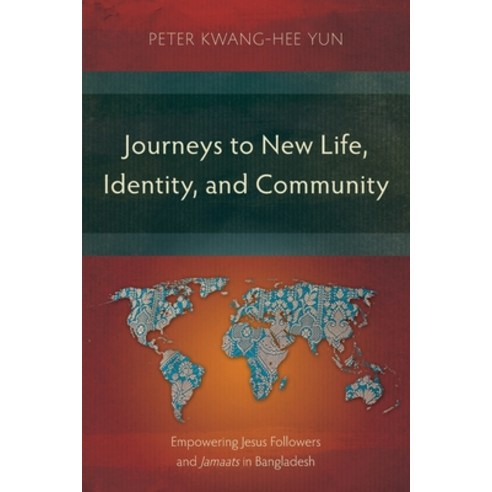(영문도서) Journeys to New Life Identity and Community: Empowering Jesus Followers and Jamaats in Bang... Paperback, Langham Monographs, English, 9781839732119