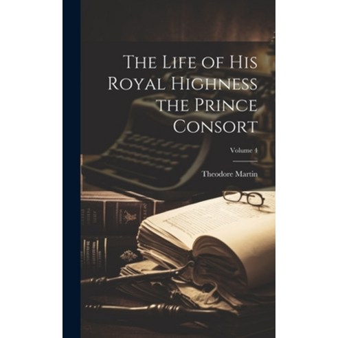 (영문도서) The Life of His Royal Highness the Prince Consort; Volume 4 Hardcover, Legare Street Press, English, 9781020727207