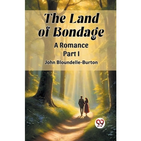 (영문도서) The Land of Bondage A Romance PART I Paperback, Double 9 Books, English, 9789362762955