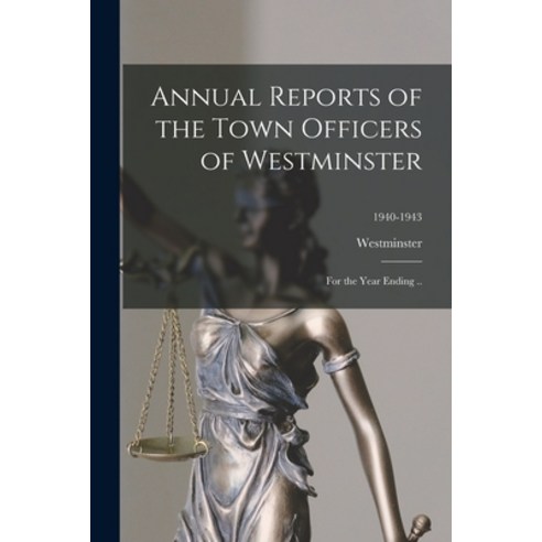 (영문도서) Annual Reports of the Town Officers of Westminster: for the Year Ending ..; 1940-1943 Paperback, Hassell Street Press, English, 9781014100153