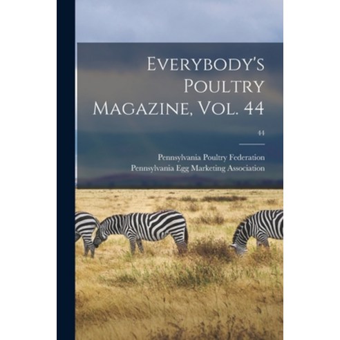 (영문도서) Everybody''s Poultry Magazine Vol. 44; 44 Paperback, Legare Street Press, English, 9781013756047