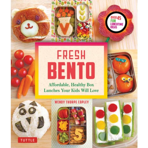 Fresh Bento: Affordable Healthy Box Lunches Your Kids Will Love (46 Bento Boxes) Paperback, Tuttle Publishing, English, 9784805315347