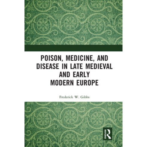 (영문도서) Poison Medicine and Disease in Late Medieval and Early Modern Europe Paperback, Routledge, English, 9780367588267