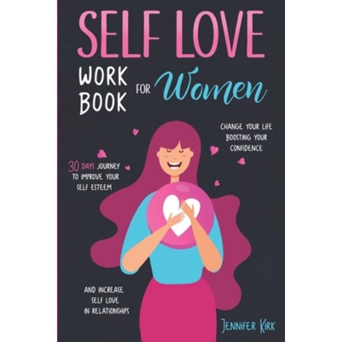 Self-Love Workbook for Women: 30 Days Journey To Improve Your Self Esteem Change Your Life Boosting... Paperback, Independently Published, English, 9798665647432