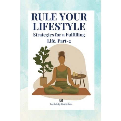 (영문도서) Rule Your Lifestyle: Strategies for a Fulfilling Life Paperback, Elio Endless, English, 9798868972973