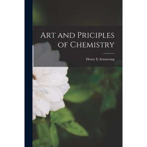 (영문도서) Art and Priciples of Chemistry Paperback, Hassell Street Press, English, 9781014274960