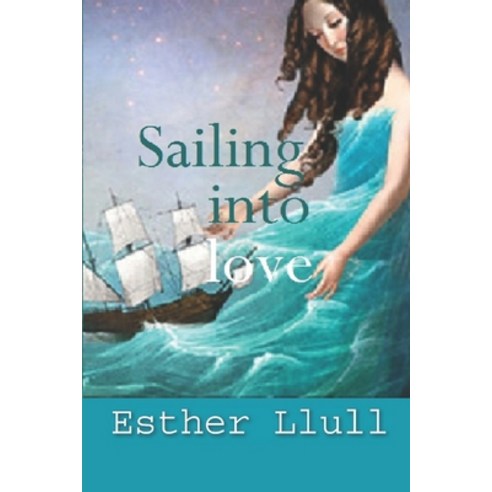 (영문도서) Sailing into love Paperback, Independently Published, English, 9798461642679