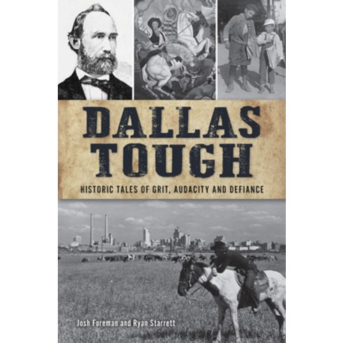 Dallas Tough: Historic Tales of Grit Audacity and Defiance Paperback, History Press, English, 9781467146081