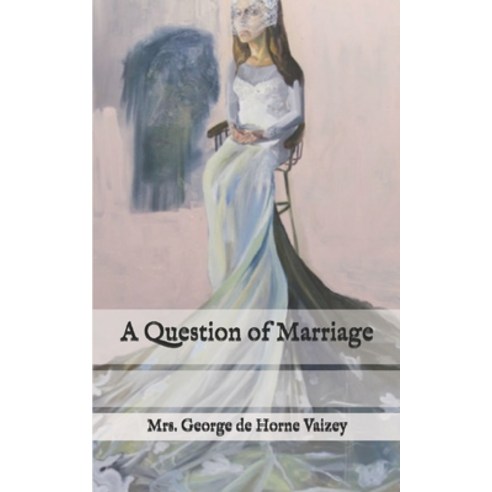 A Question of Marriage Paperback, Independently Published, English, 9798587310056