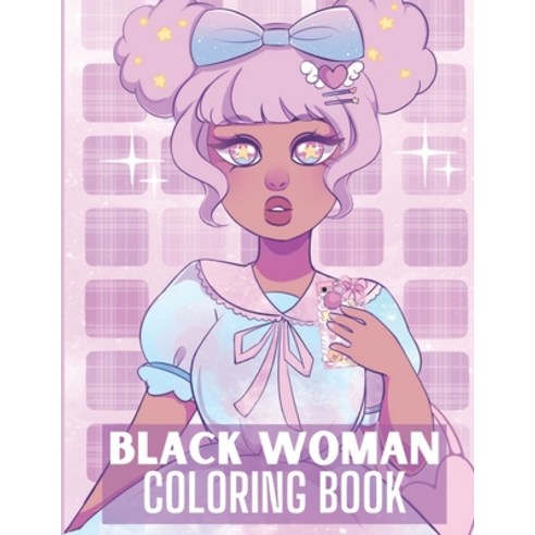 Black Women Coloring Book: Beautiful African American Women Portraits - Celebrating Black and Brown ... Paperback, Independently Published, English, 9798711218203