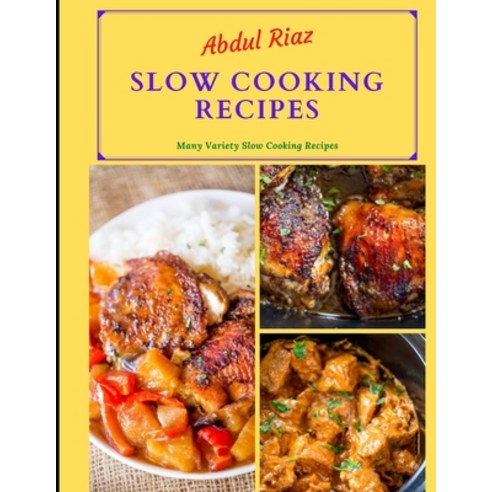 Slow Cooking Recipes: Many Variety Slow Cooking Recipes Paperback, Independently Published, English, 9798736680382