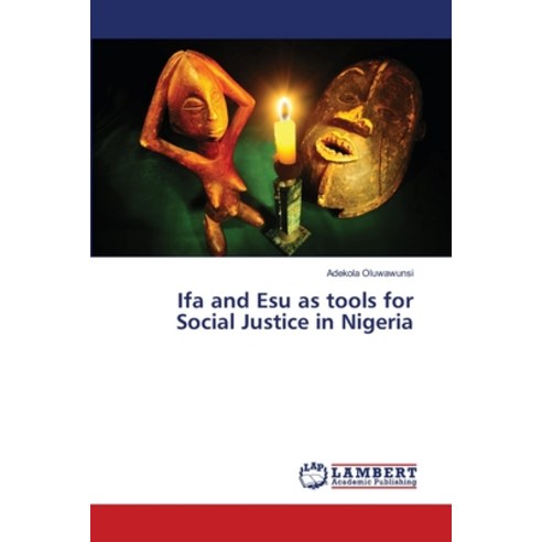 Ifa and Esu as tools for Social Justice in Nigeria Paperback, LAP Lambert Academic Publis..., English, 9786139821990