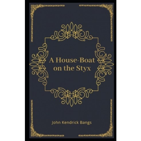 A House-Boat on the Styx Illustrated Paperback, Independently Published, English, 9798559822945
