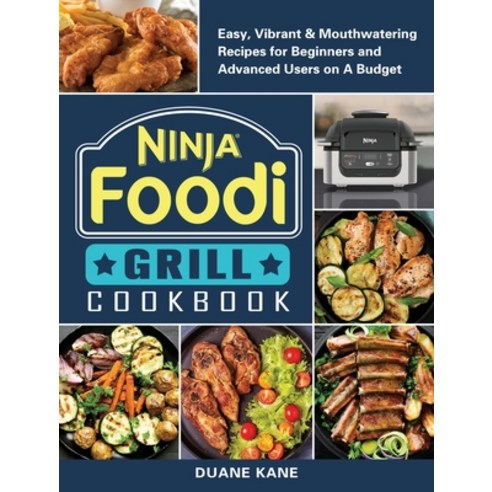 Ninja Foodi Grill Cookbook: Easy Vibrant & Mouthwatering Recipes for Beginners and Advanced Users o... Hardcover, Lily Hyett, English, 9781802441710