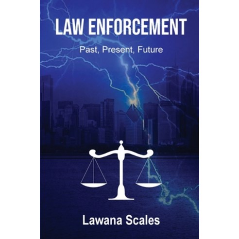 (영문도서) Law Enforcement: Past Present Future Paperback, Scales Signature Services, English, 9781088081792