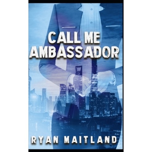 (영문도서) Call Me Ambassador Paperback, Independently Published, English, 9798420169865