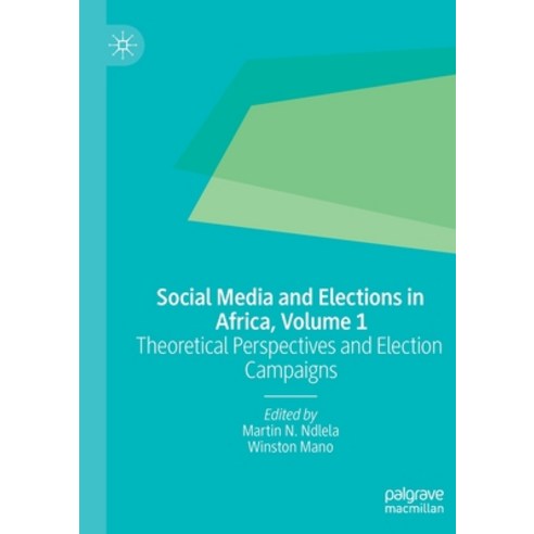 (영문도서) Social Media and Elections in Africa Volume 1: Theoretical Perspectives and Election Campaigns Paperback, Palgrave MacMillan, English, 9783030305550