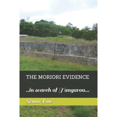 The Moriori Evidence: ..in search of Tangaroa... Paperback, Rainbow Enterprises Books