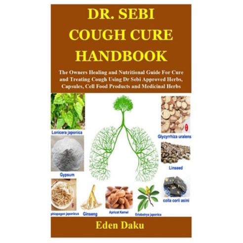(영문도서) Dr. Sebi Cough Cure Handbook: The Owners Healing and Nutritional Guide For Cure and Treating ... Paperback, Independently Published, English, 9798539680008