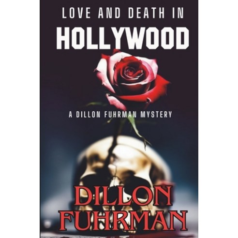 (영문도서) Love and Death in Hollywood: A Dillon Fuhrman Mystery Paperback, Independently Published, English, 9798880311835