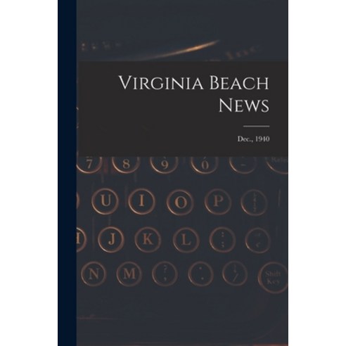 (영문도서) Virginia Beach News; Dec. 1940 Paperback, Hassell Street Press, English, 9781013415401