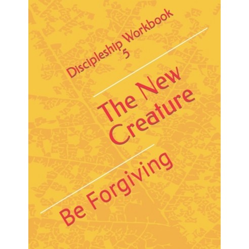 (영문도서) The New Creature: Be Forgiving Paperback, Independently Published, English, 9798849880327