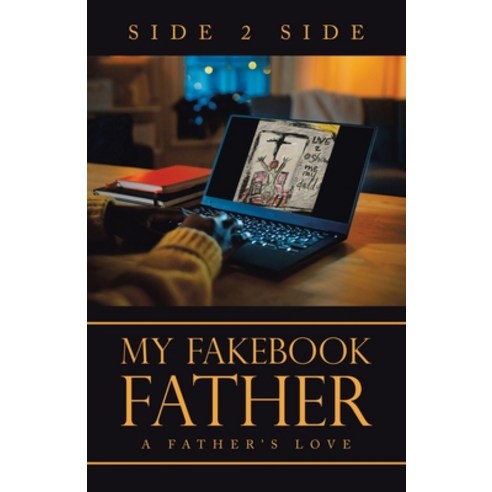 My Fakebook Father: A Father''s Love Paperback, Liferich, English, 9781489732378