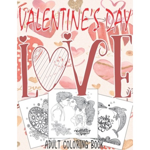 Valentine''s Day: Adult Coloring Book: Romantic Valentine''s Day Coloring Book Relaxation with Beautif... Paperback, Independently Published, English, 9798701215656