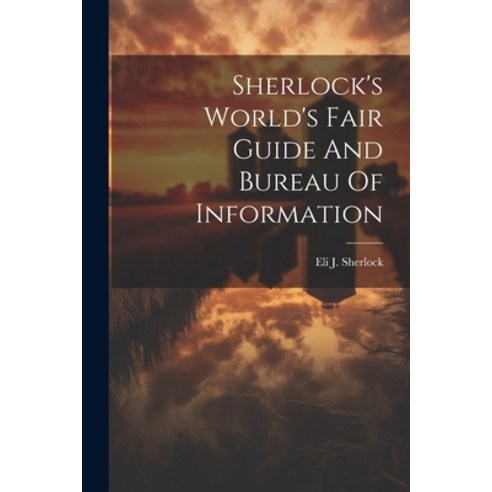 (영문도서) Sherlock''s World''s Fair Guide And Bureau Of Information Paperback, Legare Street Press, English, 9781022587311