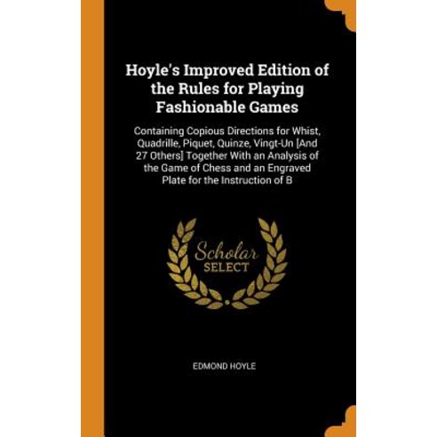 (영문도서) Hoyle''s Improved Edition of the Rules for Playing Fashionable Games: Containing Copious Direc... Hardcover, Franklin Classics Trade Press, English, 9780343764104