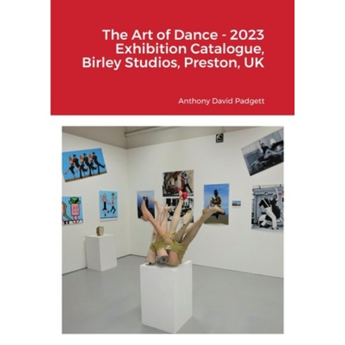 (영문도서) The Art of Dance - 2023 Exhibition Catalogue Birley Studios Preston UK Paperback, Lulu.com, English, 9781447868392
