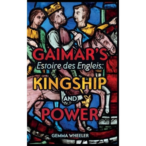 (영문도서) Gaimar''s Estoire Des Engleis: Kingship and Power Hardcover, D.S. Brewer, English, 9781843846079