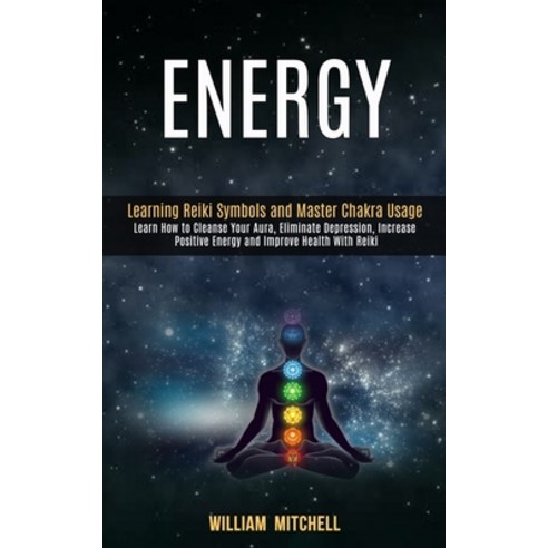 Energy: Learning Reiki Symbols and Master Chakra Usage (Learn How to Cleanse Your Aura Eliminate De... Paperback, Rob Miles