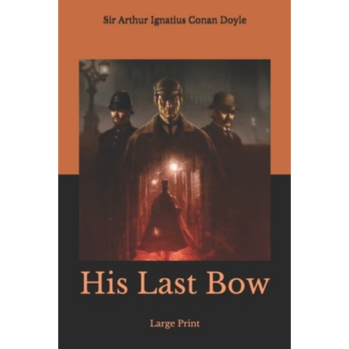 His Last Bow: Large Print Paperback, Independently Published, English, 9781675888285