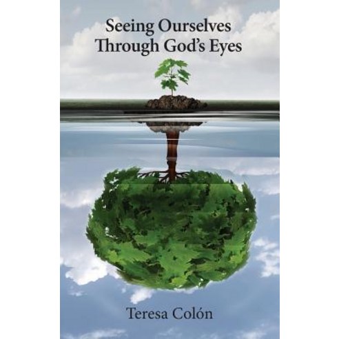 (영문도서) Seeing Ourselves Through God''s Eyes Paperback, Teresa Colon, English, 9780692114148