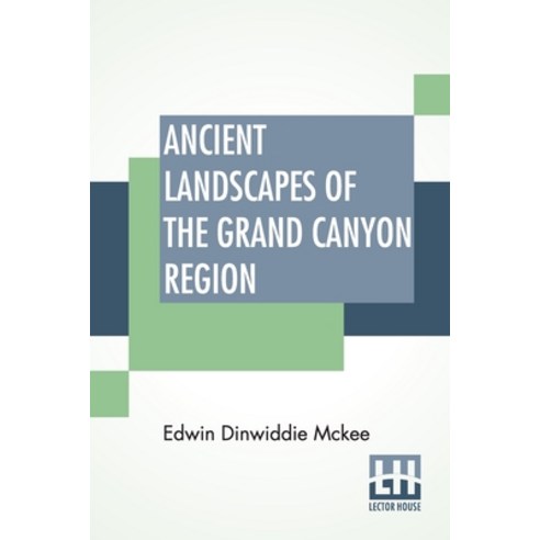 (영문도서) Ancient Landscapes Of The Grand Canyon Region: The Geology Of Grand Canyon Zion Bryce Petr... Paperback, Lector House, English, 9789389821895