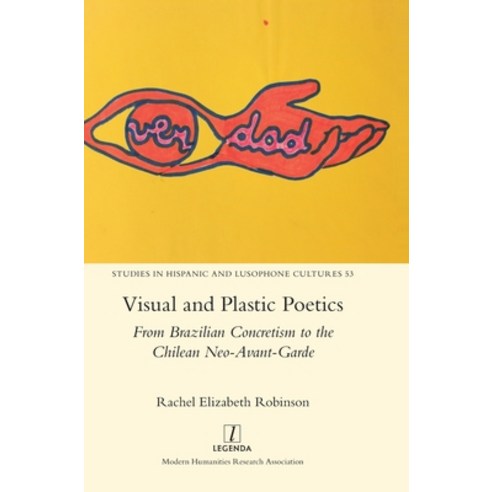 (영문도서) Visual and Plastic Poetics: From Brazilian Concretism to the Chilean Neo-Avant-Garde Hardcover, Legenda, English, 9781839540288