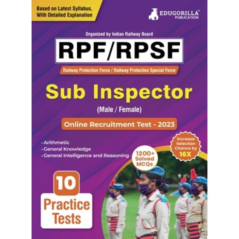 (영문도서) RPF/RPSF Sub Inspector Recruitment Exam Book 2023 (Railway Protection Force) - 10 Practice Te... Paperback, Edugorilla Community Pvt Ltd, English, 9789355567291