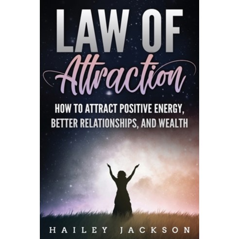 Law of Attraction: How to Attract Positive Energy Better Relationships and Wealth Paperback, Insight Health Communications