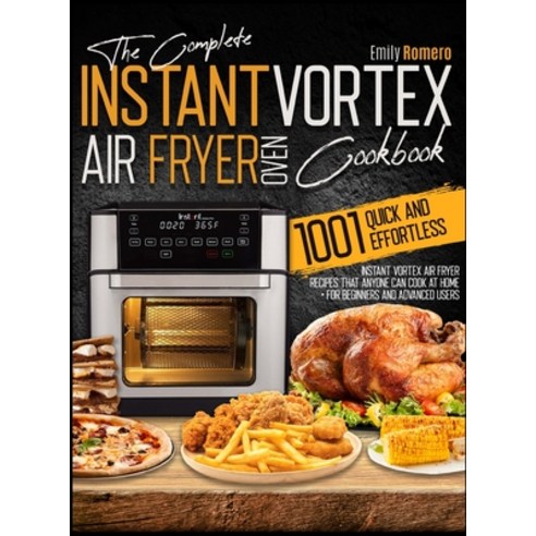 (영문도서) Instant Vortex Air Fryer Oven Cookbook 1001: Quick and Effortless Instant Vortex Air Fryer Re... Hardcover, Emily Romero, English, 9781803213743