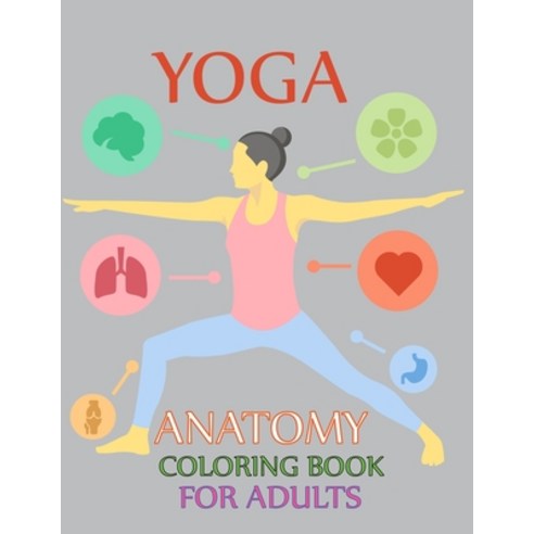 Yoga Anatomy Coloring Book For Adults: Yoga Coloring Book For Kids Paperback, Independently Published, English, 9798732411324