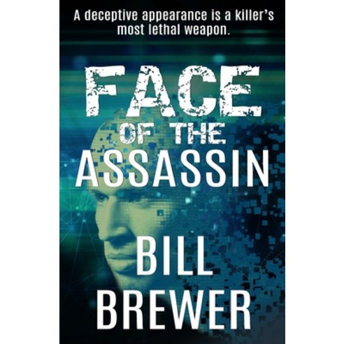 Face of the Assassin: A deceptive appearance is killer''s best weapon. Paperback, Thrillex Publishing, English, 9781734507737