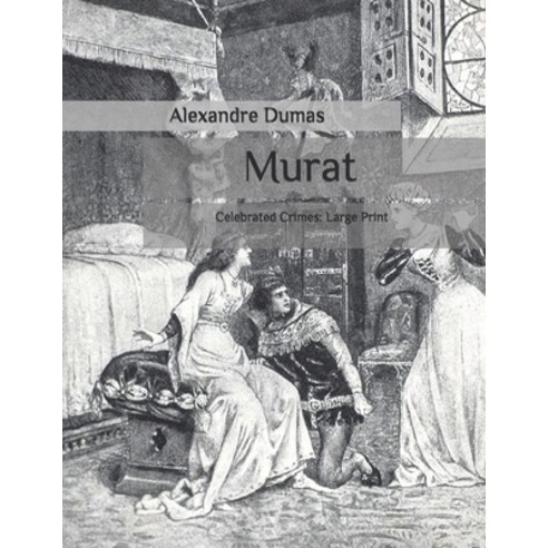 Murat: Celebrated Crimes: Large Print Paperback, Independently Published
