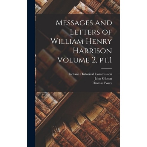 (영문도서) Messages and Letters of William Henry Harrison Volume 2 pt.1 Hardcover, Legare Street Press, English, 9781017202458