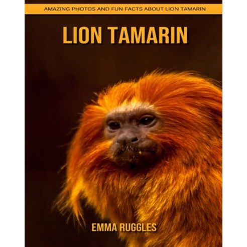 Lion Tamarin: Amazing Photos and Fun Facts about Lion Tamarin Paperback, Independently Published, English, 9798739426086