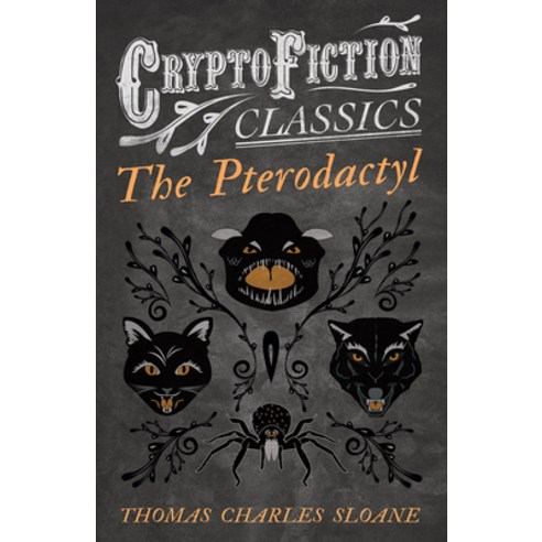 (영문도서) The Pterodactyl (Cryptofiction Classics - Weird Tales of Strange Creatures) Paperback, Cryptofiction Classics, English, 9781473308336